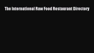 [DONWLOAD] The International Raw Food Restaurant Directory Free PDF