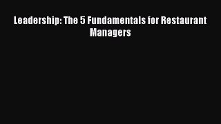 [DONWLOAD] Leadership: The 5 Fundamentals for Restaurant Managers  Full EBook