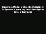 Read Concepts and Models of a Quantitative Sociology: The Dynamics of Interacting Populations