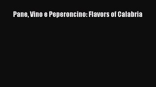 [DONWLOAD] Pane Vino e Peperoncino: Flavors of Calabria  Full EBook