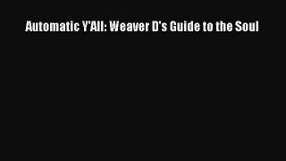 Download Automatic Y'All: Weaver D's Guide to the Soul Ebook Online