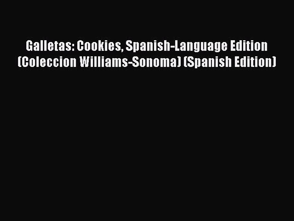 Read Galletas: Cookies Spanish-Language Edition (Coleccion Williams-Sonoma) (Spanish Edition)