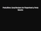 [Download PDF] Party Bites: Easy Recipes for Fingerfood & Party Snacks Ebook Free