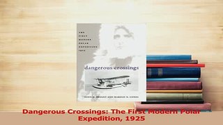Download  Dangerous Crossings The First Modern Polar Expedition 1925 PDF Online