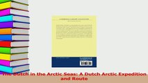 Read  The Dutch in the Arctic Seas A Dutch Arctic Expedition and Route Ebook Free