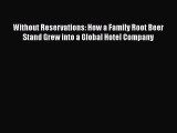 [DONWLOAD] Without Reservations: How a Family Root Beer Stand Grew into a Global Hotel Company