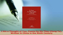 PDF  I Am a Thought of You Poems by Sie Thao Hung Tu Written in China in the Ninth Century  Read Online