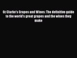 [DONWLOAD] Oz Clarke's Grapes and Wines: The definitive guide to the world's great grapes and