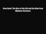 [PDF] Heartland: The Best of the Old and the New from Midwest Kitchens  Read Online