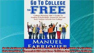 best book  Go To College For Free College Planning ABCs Guide To Finding Scholarships Financial Aid