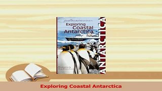 Read  Exploring Coastal Antarctica Ebook Free