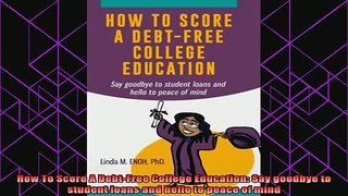 read here  How To Score A DebtFree College Education Say goodbye to student loans and hello to