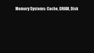 Read Memory Systems: Cache DRAM Disk Ebook Free