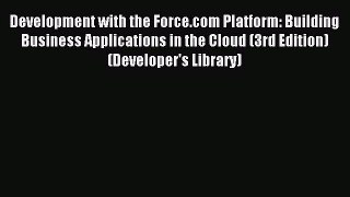 Read Development with the Force.com Platform: Building Business Applications in the Cloud (3rd