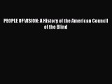 Read PEOPLE OF VISION: A History of the American Council of the Blind Ebook Free