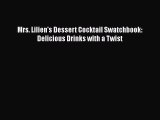 [DONWLOAD] Mrs. Lilien's Dessert Cocktail Swatchbook: Delicious Drinks with a Twist  Full EBook