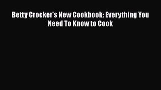[PDF] Betty Crocker's New Cookbook: Everything You Need To Know to Cook  Full EBook