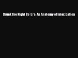 Download Drunk the Night Before: An Anatomy of Intoxication Ebook Online