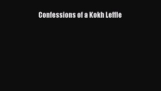 Read Confessions of a Kokh Leffle Ebook Free