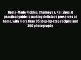 [PDF] Home-Made Pickles Chutneys & Relishes: A practical guide to making delicious preserves