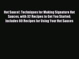 [Download PDF] Hot Sauce!: Techniques for Making Signature Hot Sauces with 32 Recipes to Get
