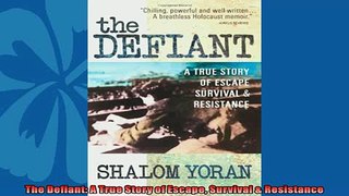 For you  The Defiant A True Story of Escape Survival  Resistance