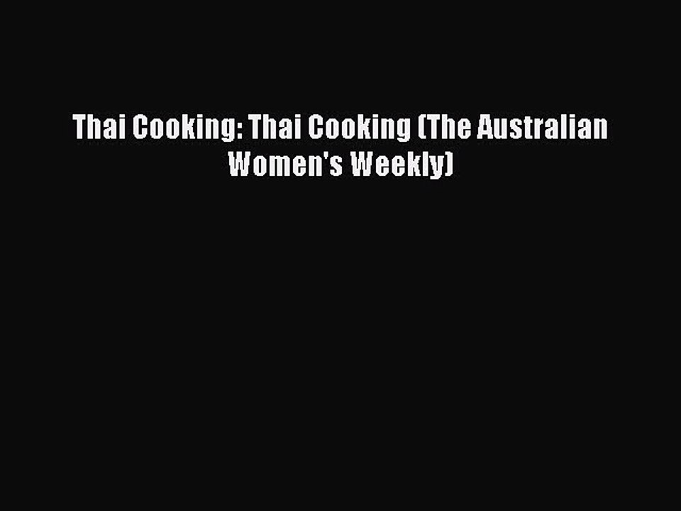 Download Thai Cooking: Thai Cooking (The Australian Women's Weekly) Ebook Online