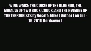 Read Wine Wars: The Curse of the Blue Nun the Miracle of Two Buck Chuck and the Revenge of