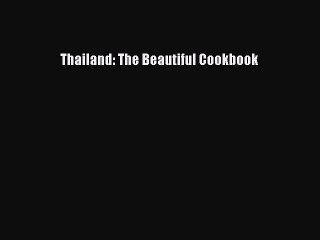 Download Thailand: The Beautiful Cookbook PDF Free