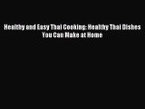 Read Healthy and Easy Thai Cooking: Healthy Thai Dishes You Can Make at Home Ebook Free