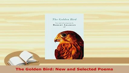 Download  The Golden Bird New and Selected Poems  Read Online