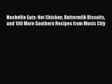 [Download PDF] Nashville Eats: Hot Chicken Buttermilk Biscuits and 100 More Southern Recipes