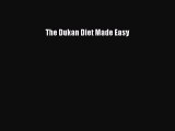 [Download PDF] The Dukan Diet Made Easy Read Online