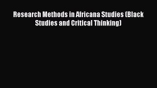 Download Research Methods in Africana Studies (Black Studies and Critical Thinking) PDF Online