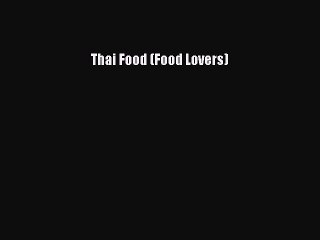 Download Thai Food (Food Lovers) Ebook Free