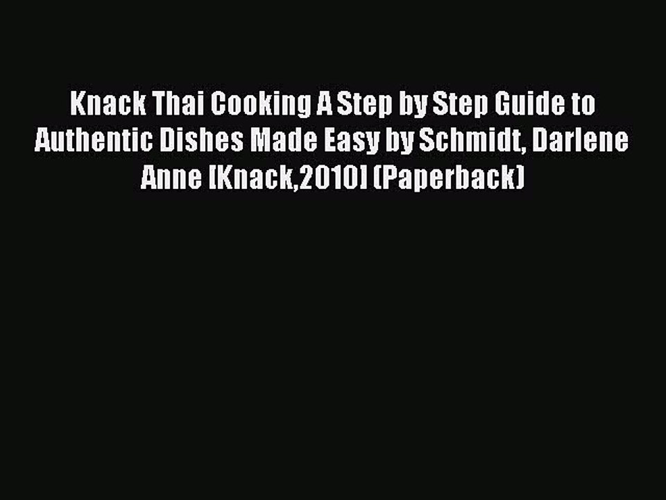 Read Knack Thai Cooking A Step by Step Guide to Authentic Dishes Made Easy by Schmidt Darlene