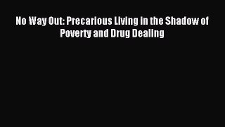 Read No Way Out: Precarious Living in the Shadow of Poverty and Drug Dealing Ebook Free
