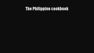 Read The Philippine cookbook Ebook Free