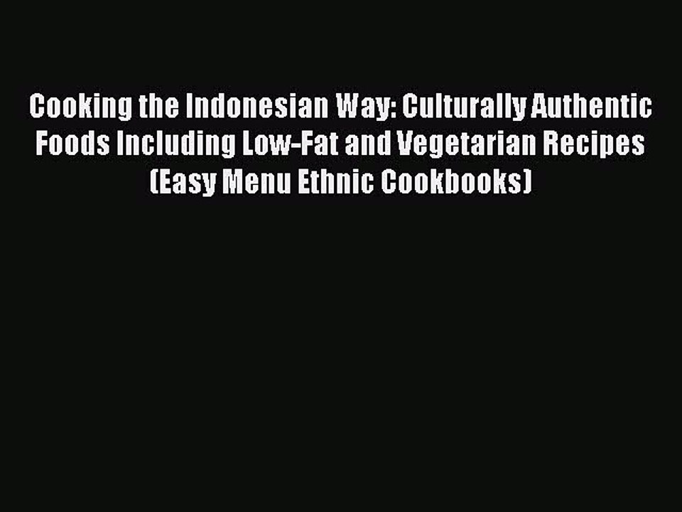 Read Cooking the Indonesian Way: Culturally Authentic Foods Including Low-Fat and Vegetarian