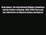 [PDF] Drug Games: The International Olympic Committee and the Politics of Doping 1960-2008