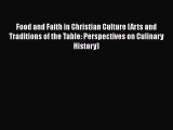 Read Food and Faith in Christian Culture (Arts and Traditions of the Table: Perspectives on