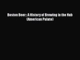 Read Boston Beer:: A History of Brewing in the Hub (American Palate) Ebook Free