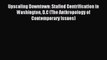 Read Upscaling Downtown: Stalled Gentrification in Washington D.C (The Anthropology of Contemporary