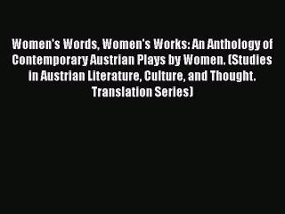 PDF Women's Words Women's Works: An Anthology of Contemporary Austrian Plays by Women. (Studies