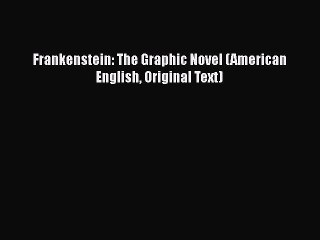 Download Frankenstein: The Graphic Novel (American English Original Text)  Read Online