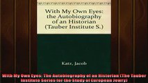 Read here With My Own Eyes The Autobiography of an Historian The Tauber Institute Series for the