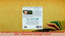 Read  Go Solo A Savvy Womans Guide to Transformation  Self  Discovery Through Travel Ebook Free