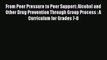 [PDF] From Peer Pressure to Peer Support: Alcohol and Other Drug Prevention Through Group Process