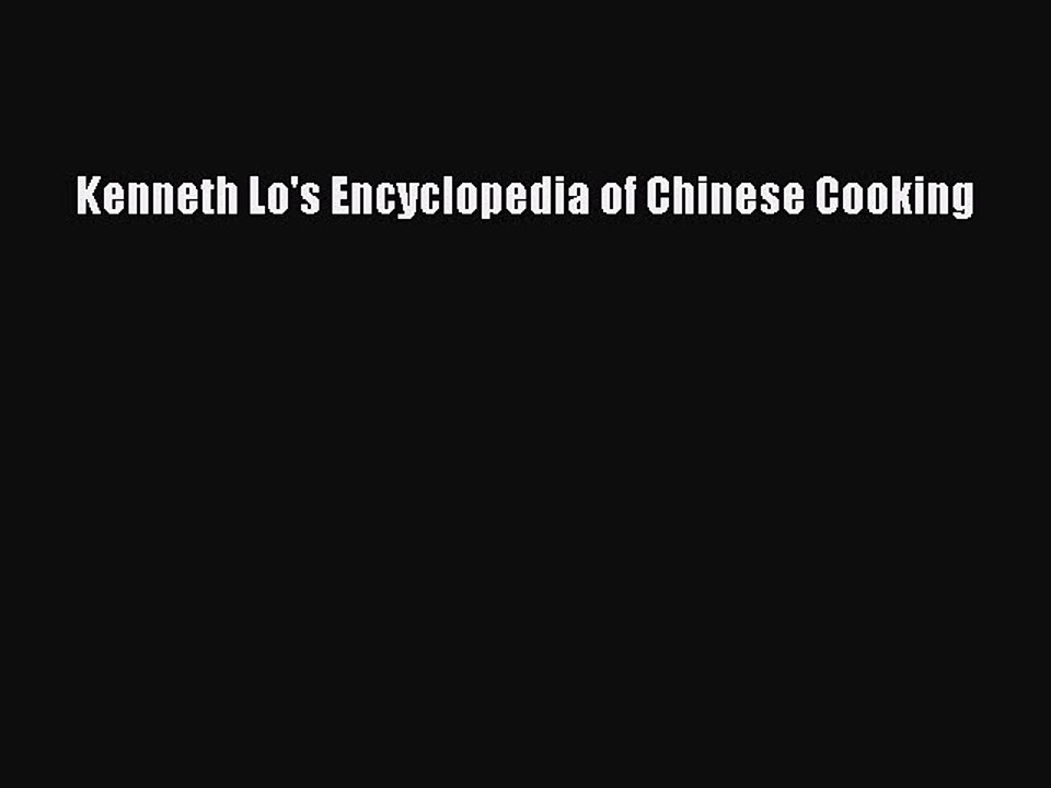 Read Kenneth Lo's Encyclopedia of Chinese Cooking Ebook Free