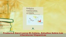 PDF  Frederico Garci Lorca Et Cetera Estudios Sobre Las Literaturas Hispanicas Download Full Ebook
